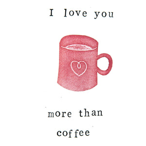 'I Love You More Than Coffee' card