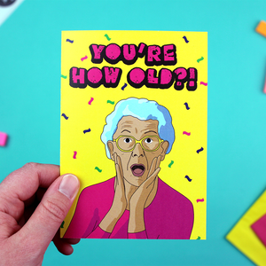 You're How Old?! A6 Birthday Greetings Card