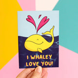 I Whaley Love You Card